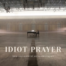 Idiot Prayer (Nick Cave Alone At Alexandra Palace)