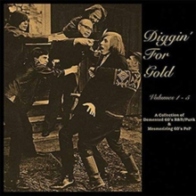 Diggin’ For Gold Volumes 1-5 (A Collection of Demented 60’s R&B/Punk & Mesmerizing 60’s Pop)
