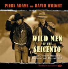Wild Men Of The Seicento (17th Century Music For Recorder And Harpsichord)