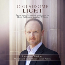 O Gladsome Light: Sacred Songs, Hymns, And Meditations By Holst, Rubbra, And Vaughan Williams
