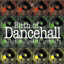 Birth Of Dancehall (Black Solidarity 1976-1979)