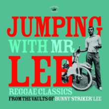 Jumping With Mr Lee: Reggae Classics From The Vault Of Bunny “Striker” Lee