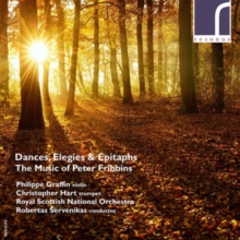 Dances, Elegies & Epitaphs: The Music Of Peter Fribbins