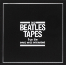 The Beatles Tapes From The David Wigg Interviews