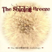 The Shining Breeze:  The Slowdive Anthology