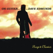 On Guitar… Dave Edmunds: Rags & Classics