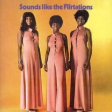 Sounds Like The Flirtations