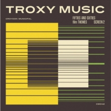 Troxy Music (Fifties And Sixties Film Themes – Screen 2)
