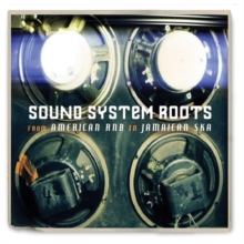Sound System Roots – From American RnB To Jamaican Ska
