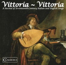 Vittoria-Vittoria: A Recital Of Seventeenth Century Italian And English Songs