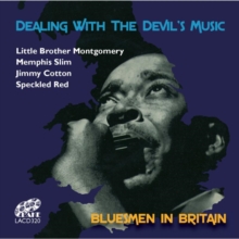 Dealin’ With The Devil’s Music : Bluesmen In Britain