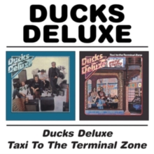 Ducks Deluxe / Taxi To The Terminal Zone