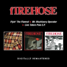 Flyin’ The Flannel/Mr. Machinery Operator/Live Totem Pole E.P.