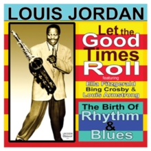 Let The Good Times Roll : The Birth Of Rhythm And Blues