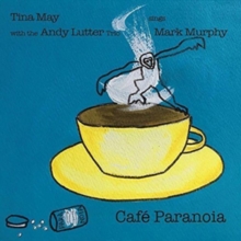 Cafe Paranoia – Tina May Sings Mark Murphy