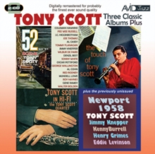 Three Classic Albums Plus: 52nd St. Scene / Tony Scott In Hi-Fi / The Touch Of Tony Scott / Newport 1958