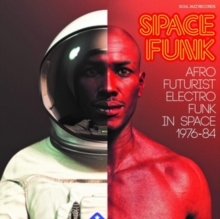 Space Funk (Afro Futurist Electro Funk In Space 1976-84)