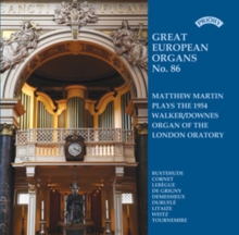 Matthew Martin Plays The Walker Organ Of The London Oratory