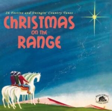 Christmas On The Range (26 Festive And Swingin’ Country Tunes)