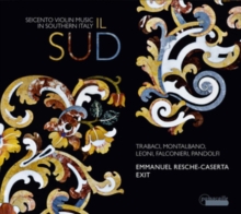 Il Sud – Seicento Violin Music In Southern Italy