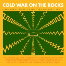 Cold War On The Rocks – Disco And Electronic Music From Finland 1980–1991