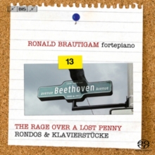 Complete Works For Solo Piano – Volume 13 – The Rage Over A Lost Penny – Rondos & Klavierstücke