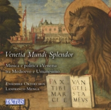 Venetia Mundi Splendor: Musica E Politica A Venezia  Tra Medioevo E Umanesimo