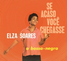 Se Acaso Você Chegasse & A Bossa Negra