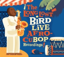 The Long Lost Bird Live Afro CuBop Recordings