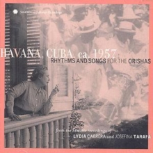 Havana, Cuba, Ca. 1957: Rhythms And Songs For The Orishas (From The Historic Recordings Of Lydia Cabrera And Josefina Tarafa)