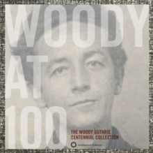 Woody At 100 (The Woody Guthrie Centennial Collection)