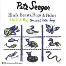 Birds, Beasts, Bugs & Fishes Little & Big (Animal Folk Songs)
