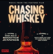 Chasing Whiskey: Music from the Feature Film
