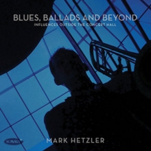 Blues, Ballads And Beyond: Influences Outside The Concert Hall