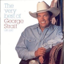 The Very Best Of George Strait – 1981-1987