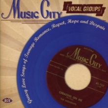 Music City Vocal Groups (Greasy Love Songs Of Teenage Romance, Regret, Hope And Despair)