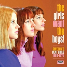 The Girls Want The Boys! Sweden’s Beat Girls 1964-1970
