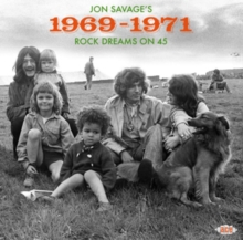 Jon Savage’s 1969-1971 (Rock Dreams On 45)