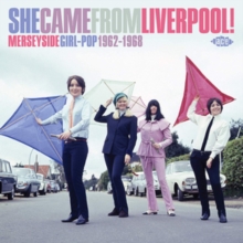 She Came From Liverpool! (Merseyside Girl-Pop 1962-1968)
