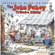 Revenge Of Blind Joe Death – The John Fahey Tribute Album