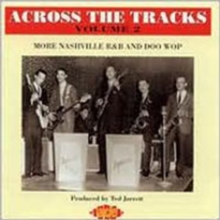 Across the Tracks Volume 2: More Nashville R&B and Doo Wop