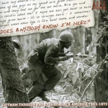 Does Anybody Know I’m Here? (Vietnam Through The Eyes Of Black America 1962-1972)