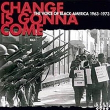Change Is Gonna Come: The Voice Of Black America 1963-1973