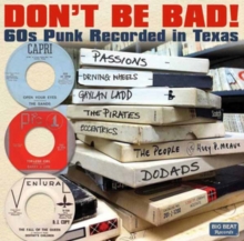 Don’t Be Bad! (60s Punk Recorded In Texas)