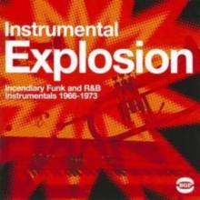 Instrumental Explosion (Incendiary Funk And R&B Instrumentals 1966-1973)