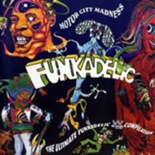 Motor City Madness – The Ultimate Funkadelic Westbound Compilation