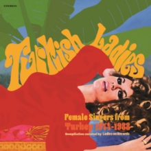 Turkish Ladies. Female Singers from Turkey 1974 – 1988