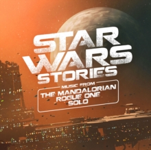 Star Wars Stories: Music From The Mandalorian – Rogue One – Solo