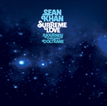 Supreme Love – A Journey Through Coltrane