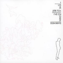 I Love You But I’ve Chosen Darkness